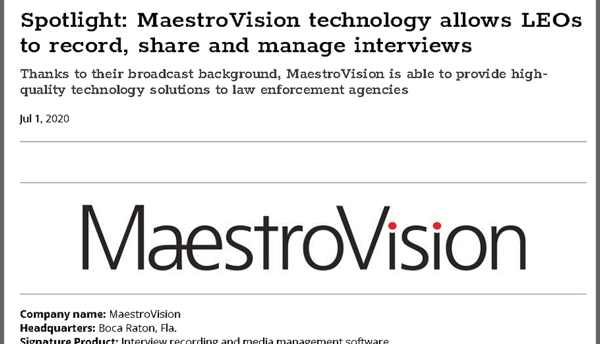 Police1 Spotlight: MaestroVision technology allows LEOs to record, share and manage interviews.