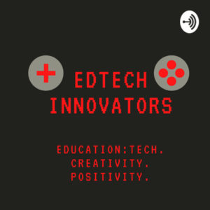 Edtech Innovators Podcast