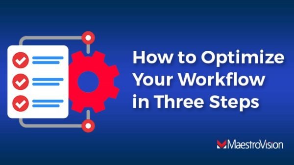 How to Optimize Your Workflow in Three Steps - MaestroVision - Audio ...